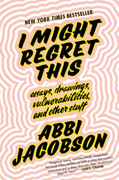 I might regret this : essays, drawings, vulnerabilities, and other stuff