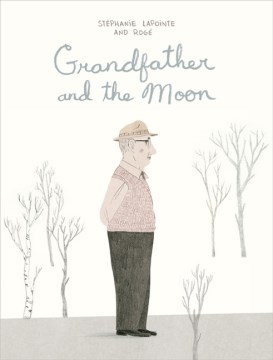 Grandfather and the Moon by Lapointe, Stephanie
