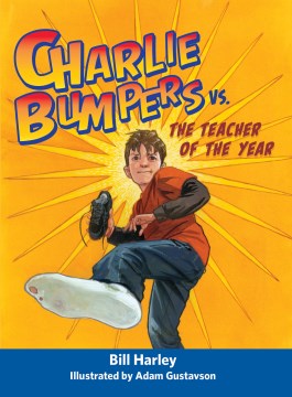 Charlie Bumpers Vs. the Teacher of the Year by Harley, Bill