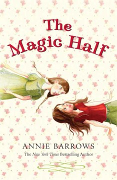 The Magic Half by Barrows, Annie