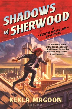 Shadows of Sherwood : A Robyn Hoodlum Adventure by Magoon, Kekla