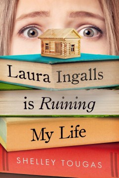 Laura Ingalls Is Ruining My Life by Tougas, Shelley