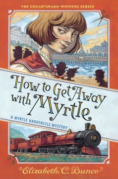 How to Get Away With Myrtle by Bunce, Elizabeth C