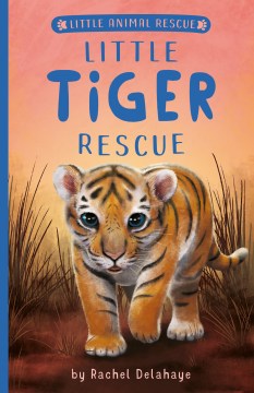 Little Tiger Rescue by Delahaye, Rachel