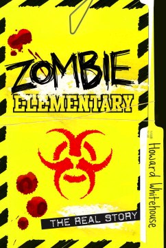 Zombie Elementary : the Real Story by Whitehouse, Howard