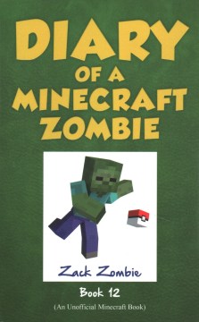 Diary of A Minecraft Zombie. Pixelmon Gone! Book 12, by Zombie, Zack (fictitious Character)