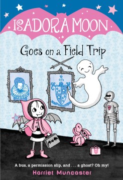 Isadora Moon Goes On A Field Trip by Muncaster, Harriet
