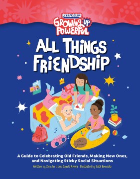 Rebel Girls All Things Friendship: A Guide to Celebrating Old Friends, Making New Ones, and Navigating Sticky Social Situations by Li, Sara Jin