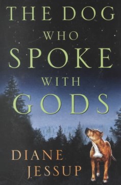 The Dog Who Spoke with Gods by Diane Jessup