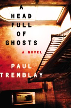 Head Full of Ghosts by Paul Tremblay