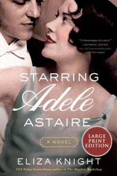Starring Adele Astaire : A Novel.