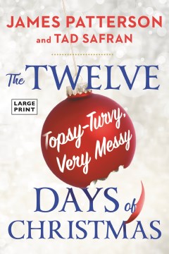The Twelve Long, Hard, Topsy-turvy, Very Messy Days of Christmas.