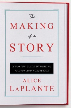 The Making of a Story by Alice LaPlante