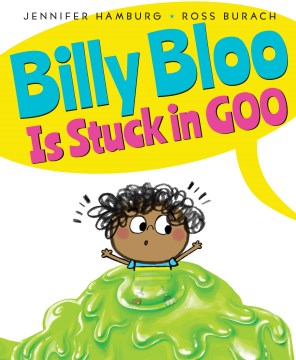 Billy Bloo is Stuck in Goo by Jennifer Hamburg
