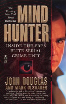Mindhunter: Inside the FBI's Elite Serial Crime Unit by John Douglas & Mark Olshaker