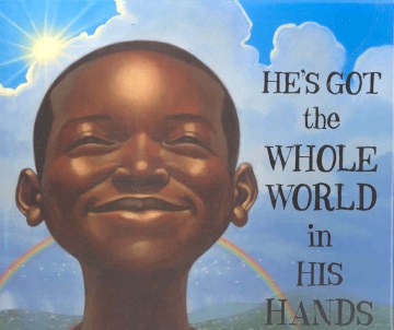 He's Got the Whole World in His Hands by Kadir Nelson