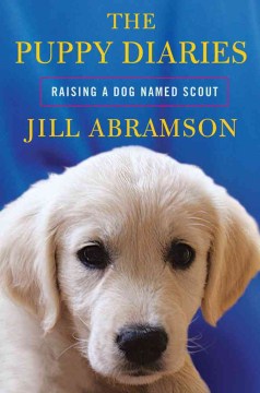 The Puppy Diaries by Jill Abramson