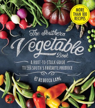 The Southern Vegetable Book by Rebecca Lang