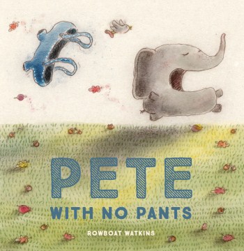 Pete with No Pants by Rowboat Watkins