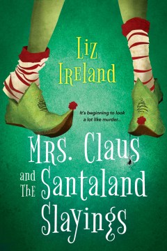Mrs. Claus and the Santaland Slayings by Liz Ireland