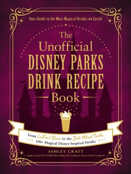 The unofficial Disney parks drink recipe book