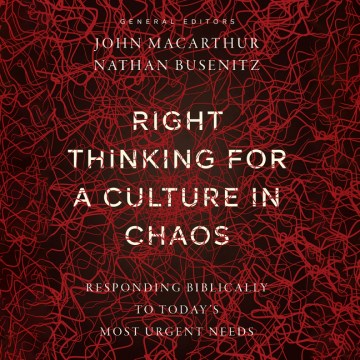 Right thinking for a culture in chaos