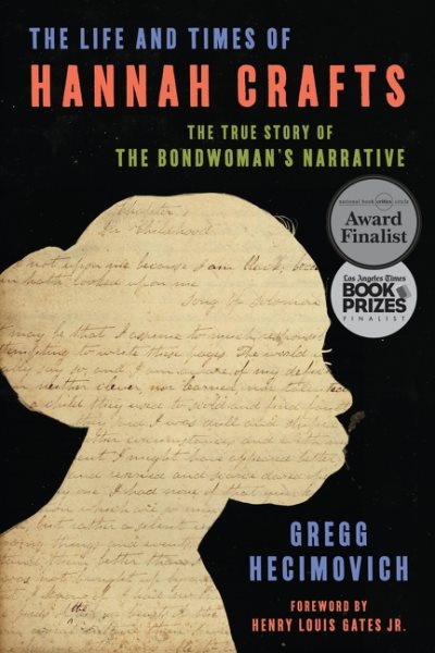 	The life and times of Hannah Crafts : the true story of The Bondwoman's Narrative / Gregg Hecimovich
