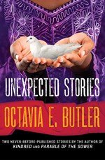 Unexpected Stories by Octavia Butler
