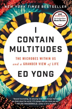 Catalog record for I contain multitudes : the microbes within us and a grander view of life