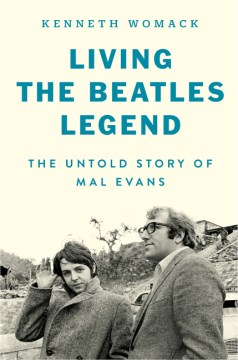 Living the Beatles legend : the untold story of Mal Evans book cover