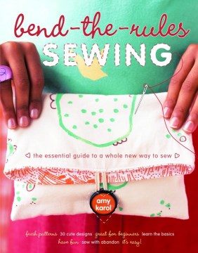 Catalog record for Bend-the-rules sewing : the essential guide to a whole new way to sew