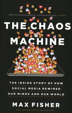 Catalog record for Chaos machine : the inside story of how social media rewired our minds and our world.