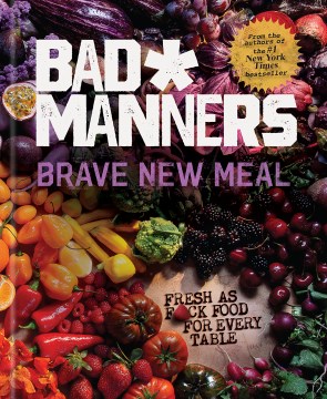 Brave New Meal: Fresh as F*ck Food for Every Table: A Vegan Cookbook book cover