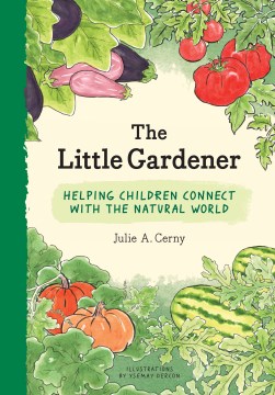 The little gardener : helping children connect with the natural world book cover