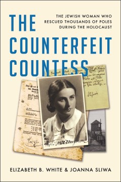Catalog record for The counterfeit Countess : the Jewish woman who rescued thousands of Poles during the Holocaust