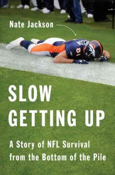 Catalog record for Slow getting up : a story of NFL survival from the bottom of the pile