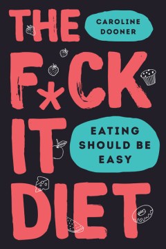 The f*ck it diet : eating should be easy book cover