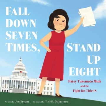 Catalog record for Fall down seven times, stand up eight : Patsy Takemoto Mink and the fight for Title IX