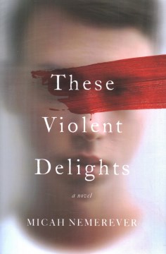 Catalog record for These violent delights : a novel