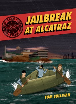 Jailbreak at Alcatraz : Frank Morris & the Anglin Brothers' great escape book cover