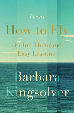 Catalog record for How to fly (in ten thousand easy lessons) : poetry