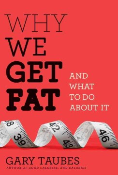 Catalog record for Why we get fat and what to do about it