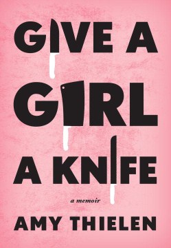 Give a girl a knife : a memoir book cover