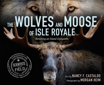 The wolves and moose of Isle Royale: restoring an island ecosystem book cover