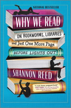 Why We Read: On Bookworms, Libraries, and Just One More Page Before Lights Out book cover
