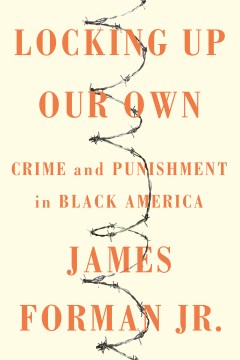 Locking up our own : crime and punishment in Black America book cover