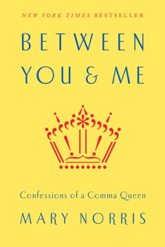 Catalog record for Between you & me : confessions of a Comma Queen