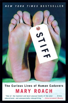 Catalog record for Stiff : the curious lives of human cadavers