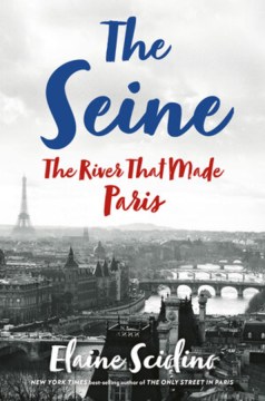 The Seine : the river that made Paris book cover