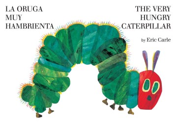 Catalog record for The very hungry caterpillar = La oruga muy hambrienta